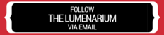 Follow The Lumenarium via Email